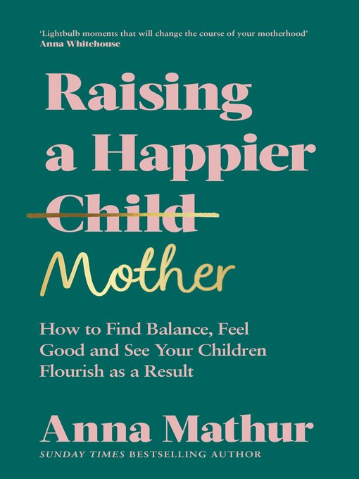 Title details for Raising a Happier Mother by Anna Mathur - Available